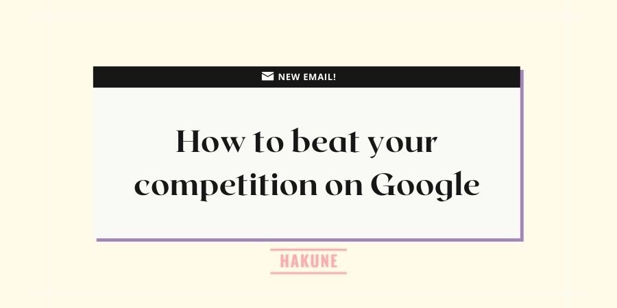 How-to-beat-your-competition-on-Google